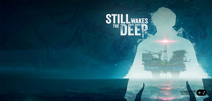 Still Wakes the Deep یک بازی ترسناک روایی اول شخص است